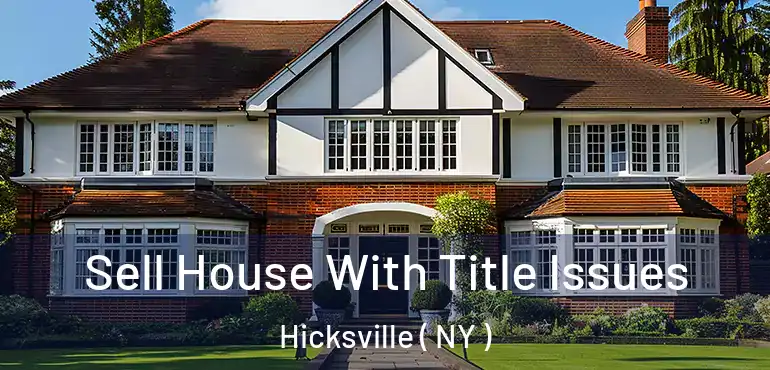  Sell House With Title Issues Hicksville ( NY )