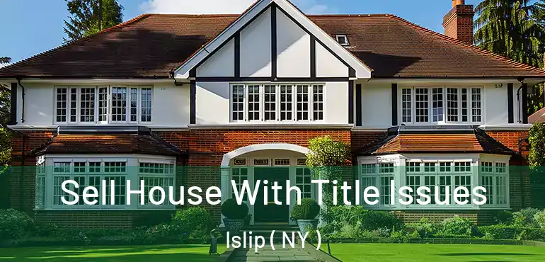  Sell House With Title Issues Islip ( NY )