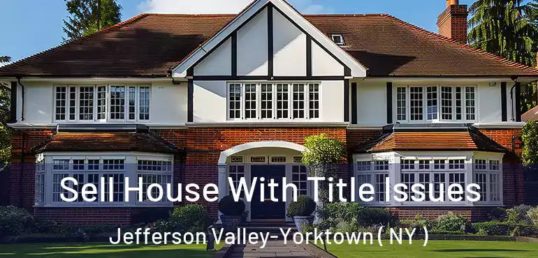  Sell House With Title Issues Jefferson Valley-Yorktown ( NY )