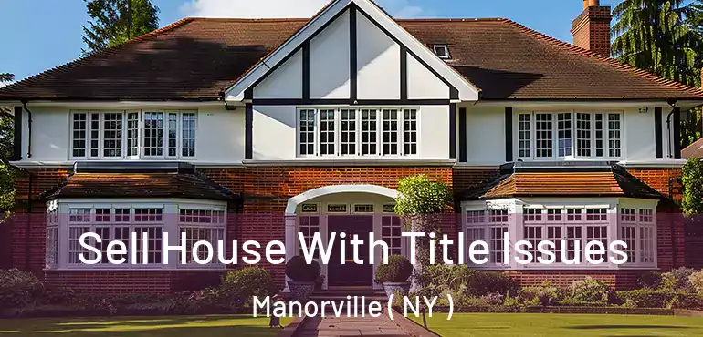  Sell House With Title Issues Manorville ( NY )