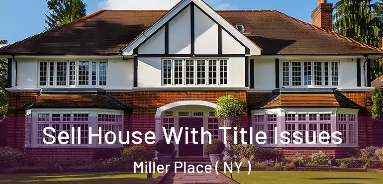  Sell House With Title Issues Miller Place ( NY )