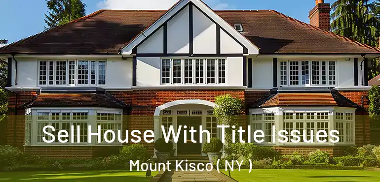  Sell House With Title Issues Mount Kisco ( NY )