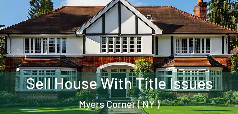  Sell House With Title Issues Myers Corner ( NY )