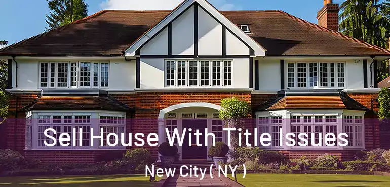  Sell House With Title Issues New City ( NY )