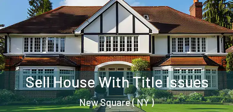  Sell House With Title Issues New Square ( NY )