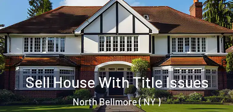  Sell House With Title Issues North Bellmore ( NY )