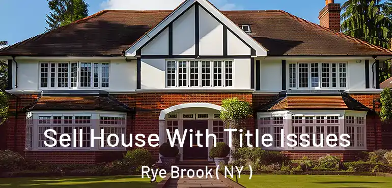  Sell House With Title Issues Rye Brook ( NY )
