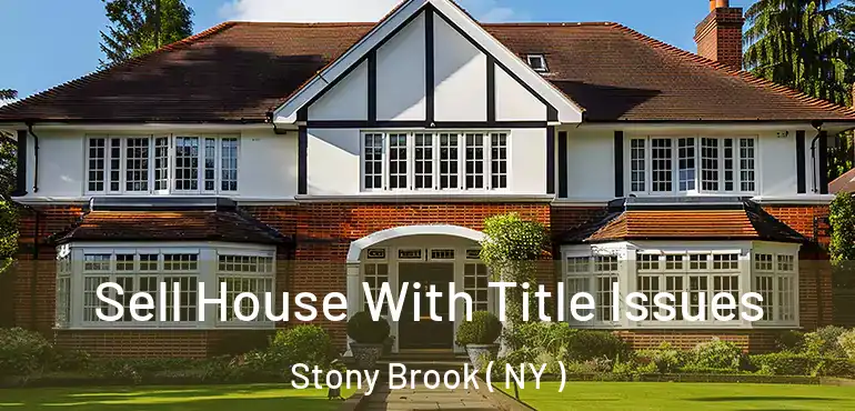  Sell House With Title Issues Stony Brook ( NY )
