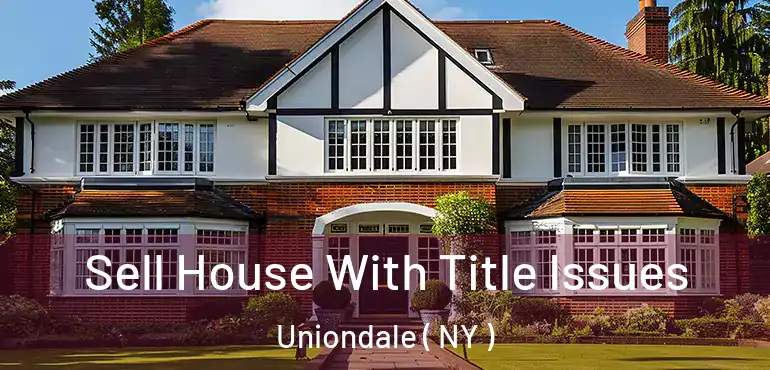  Sell House With Title Issues Uniondale ( NY )