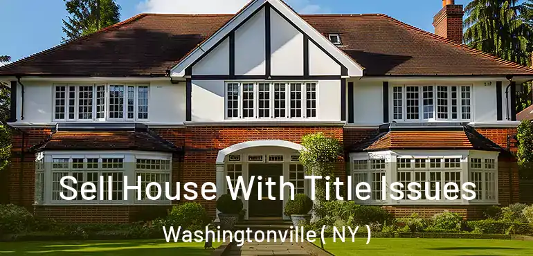  Sell House With Title Issues Washingtonville ( NY )