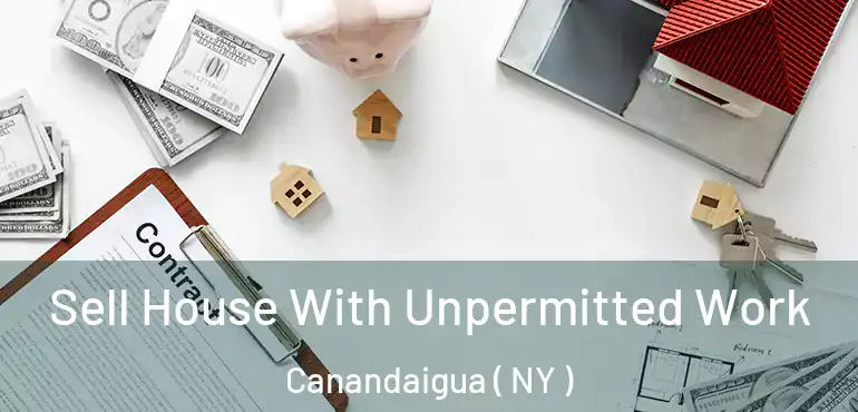  Sell House With Unpermitted Work Canandaigua ( NY )