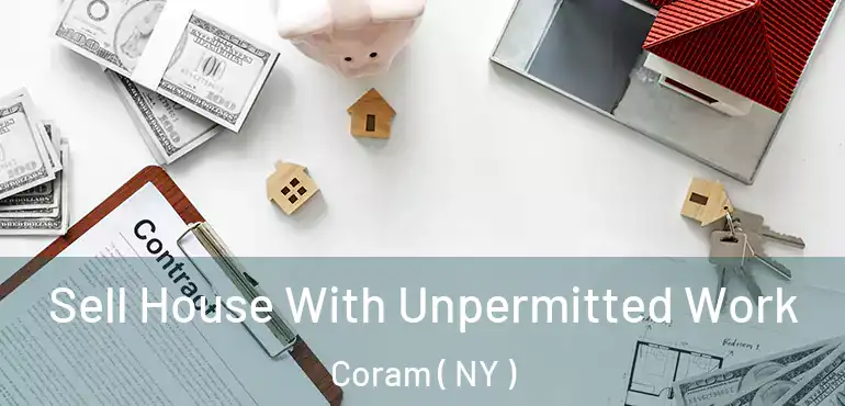  Sell House With Unpermitted Work Coram ( NY )