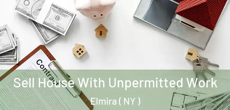  Sell House With Unpermitted Work Elmira ( NY )