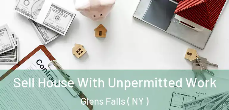  Sell House With Unpermitted Work Glens Falls ( NY )