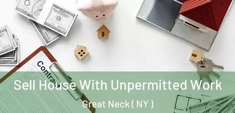  Sell House With Unpermitted Work Great Neck ( NY )