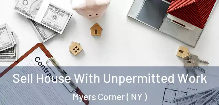  Sell House With Unpermitted Work Myers Corner ( NY )
