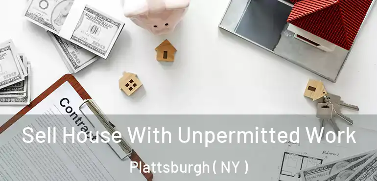  Sell House With Unpermitted Work Plattsburgh ( NY )