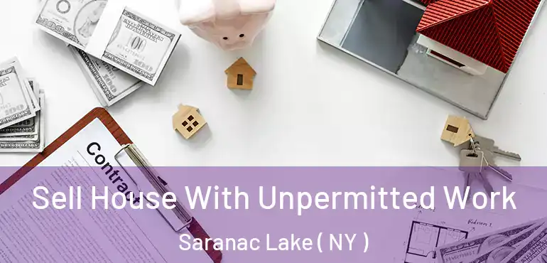  Sell House With Unpermitted Work Saranac Lake ( NY )