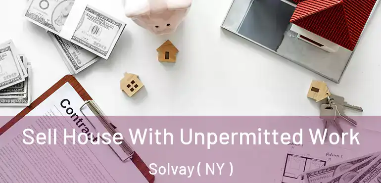  Sell House With Unpermitted Work Solvay ( NY )