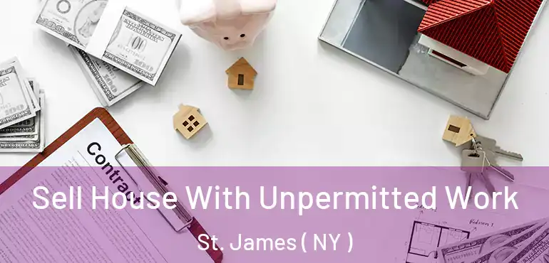  Sell House With Unpermitted Work St. James ( NY )