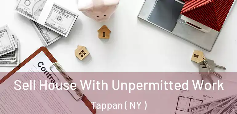  Sell House With Unpermitted Work Tappan ( NY )