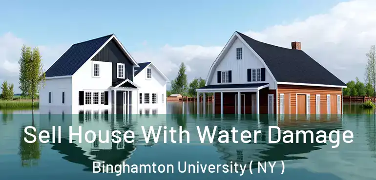  Sell House With Water Damage Binghamton University ( NY )