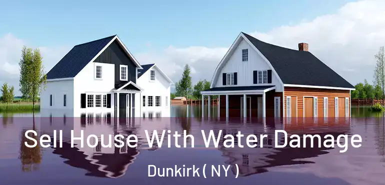  Sell House With Water Damage Dunkirk ( NY )