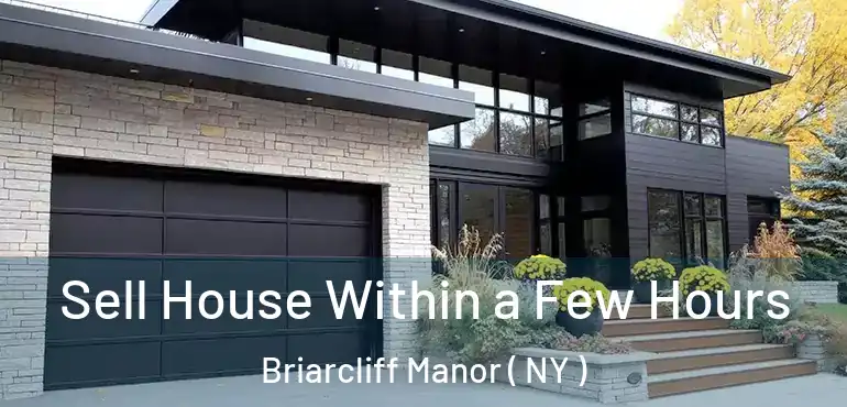  Sell House Within a Few Hours Briarcliff Manor ( NY )