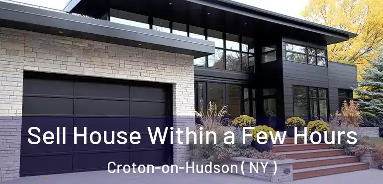  Sell House Within a Few Hours Croton-on-Hudson ( NY )