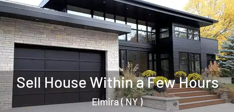  Sell House Within a Few Hours Elmira ( NY )