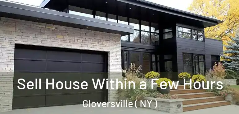  Sell House Within a Few Hours Gloversville ( NY )