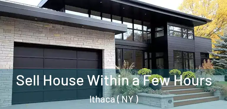  Sell House Within a Few Hours Ithaca ( NY )