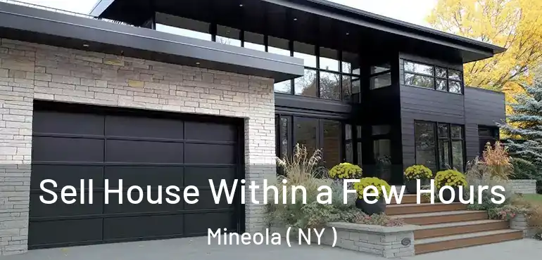  Sell House Within a Few Hours Mineola ( NY )