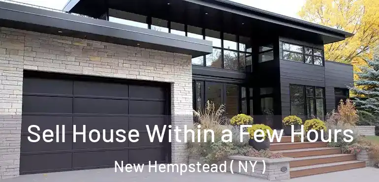  Sell House Within a Few Hours New Hempstead ( NY )
