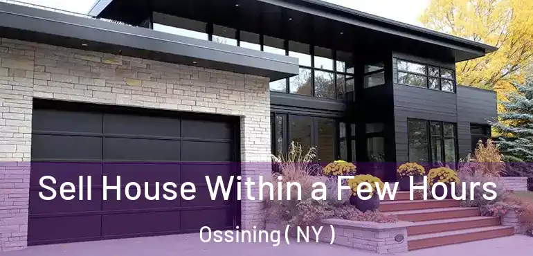  Sell House Within a Few Hours Ossining ( NY )