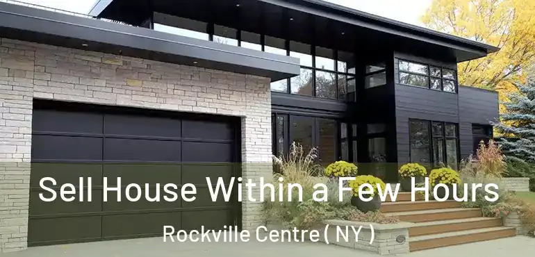  Sell House Within a Few Hours Rockville Centre ( NY )