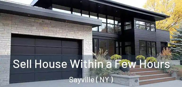  Sell House Within a Few Hours Sayville ( NY )
