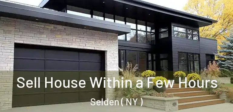  Sell House Within a Few Hours Selden ( NY )