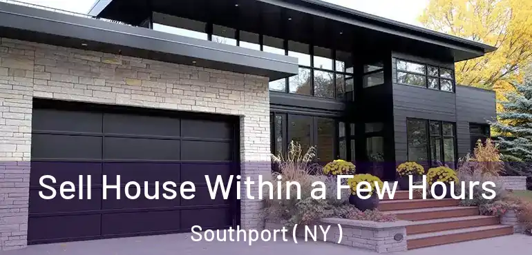  Sell House Within a Few Hours Southport ( NY )