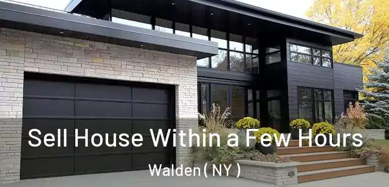  Sell House Within a Few Hours Walden ( NY )