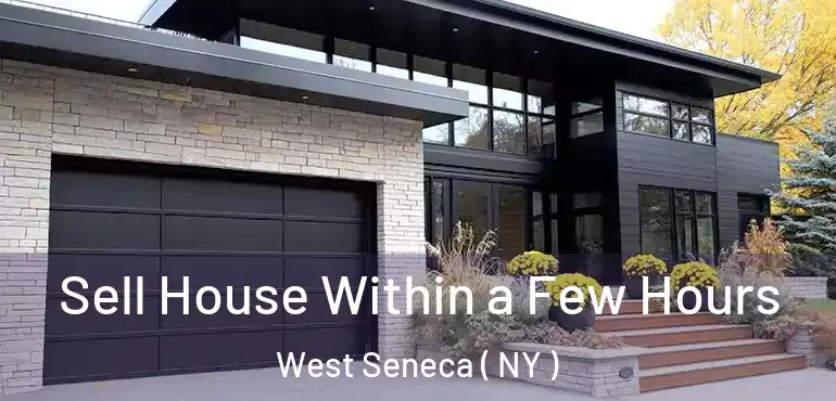  Sell House Within a Few Hours West Seneca ( NY )