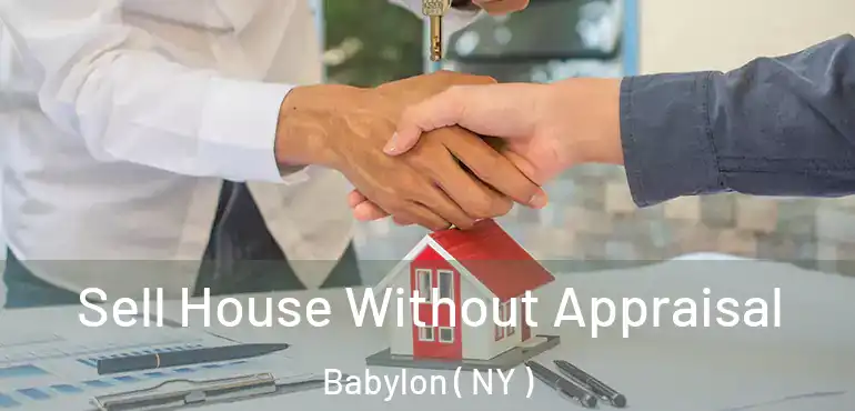  Sell House Without Appraisal Babylon ( NY )