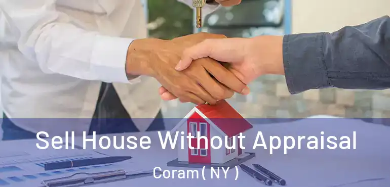  Sell House Without Appraisal Coram ( NY )