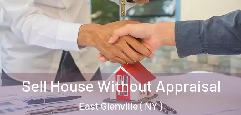  Sell House Without Appraisal East Glenville ( NY )