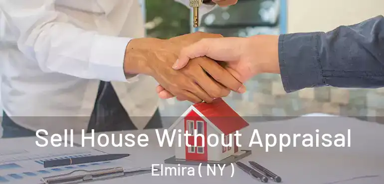  Sell House Without Appraisal Elmira ( NY )