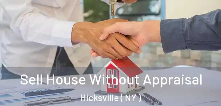  Sell House Without Appraisal Hicksville ( NY )