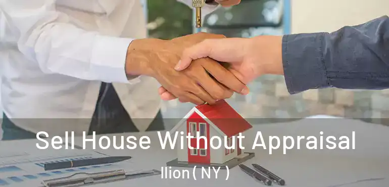  Sell House Without Appraisal Ilion ( NY )