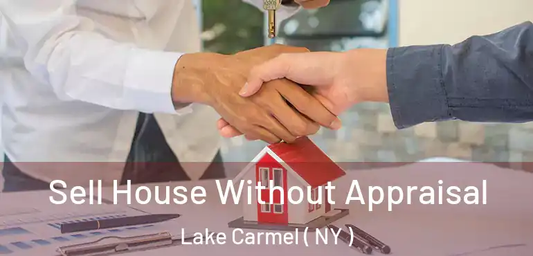  Sell House Without Appraisal Lake Carmel ( NY )