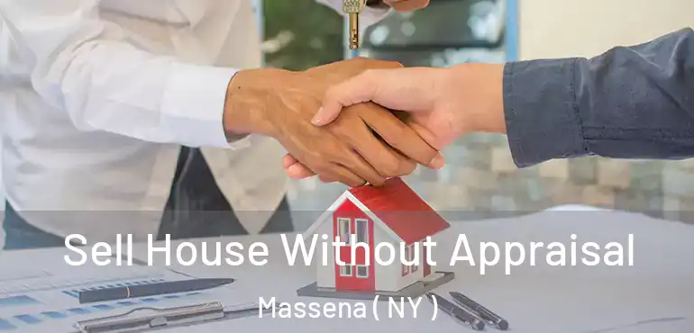  Sell House Without Appraisal Massena ( NY )