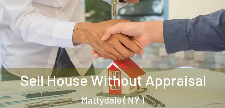  Sell House Without Appraisal Mattydale ( NY )